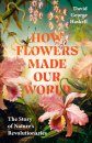 How Flowers Made Our World