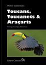 Toucans, Toucanets & Araçaris