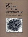 Cell and Tissue Ultrastructure: A Functional Perspective
