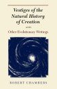 Vestiges of Natural History of Creation and other Evolutionary Writings