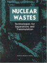 Nuclear Waste: Technologies for Separations and Transmutation