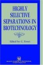 Highly Selective Seperations in Biotechnology