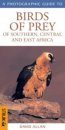 A Photographic Guide to Birds of Prey of Southern, Central and East Africa