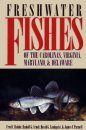 Freshwater Fishes of the Carolinas, Virginia, Maryland and Delaware