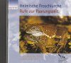 Heimische Froschlurche: Rufe zur Paarungszeit [Native Amphibians: Calls of the Breeding Season]