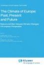 The Climate of Europe: Past, Present and Future