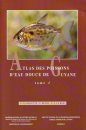 Atlas des Poissons d'Eau Douce de Guyane, Tome 1 [Atlas of the Freshwater Fish of Guyana, Volume 1]