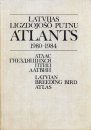 Latvian Breeding Bird Atlas / Latvijas Ligzdojošo Putnu Atlants 1980-1984