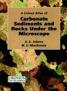 A Colour Atlas of Carbonate Sediments and Rocks Under the Microscope