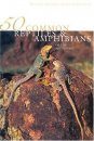 50 Common Reptiles and Amphibians of the Southwest