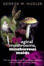 Magical Mushrooms, Mischievous Moulds