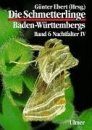 Die Schmetterlinge Baden-Württembergs Band 6: Nachtfalter IV