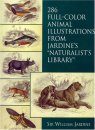 286 Full-Colour Animal Illustrations: From Jardine's `Naturalist's Library'