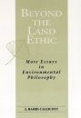 Beyond the Land Ethic: More Essays in Environmental Philosophy