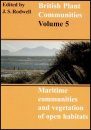 British Plant Communities, Volume 5: Maritime Communities and Vegetation of Open Habitats