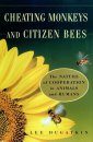Cheating Monkeys and Citizen Bees
