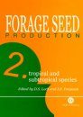 Forage Seed Production, Volume 2: Tropical and Subtropical Species