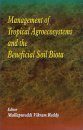 Management of Tropical Agroecosystems and the Beneficial Soil Biota