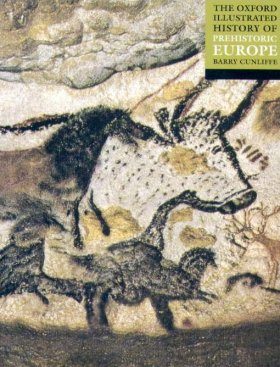 The Oxford Illustrated History Of Prehistoric Europe