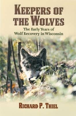 Keepers Of The Wolves The Early Years Of Wolf Recovery In