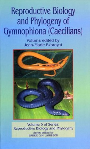 Reproductive Biology and Phylogeny of Gymnophiona (Caecilians
