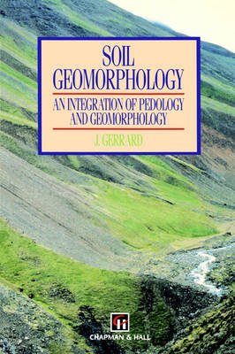 Soil Geomorphology: An Integration of Pedology and Geomorphology