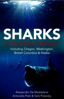 Sharks Of The Pacific Northwest Including Oregon Washington British Columbia And Alaska Nhbs Field Guides Natural History