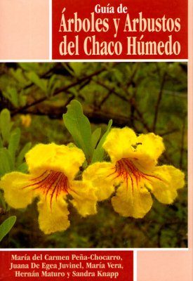 Gu a de Arboles y Arbustos del Chaco H medo Guide to the Trees and Shrubs of Chaco Humedo