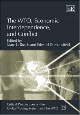 The Wto Economic Interdependence And Conflict Marc L Busch And Edward D Mansfield Nhbs Book