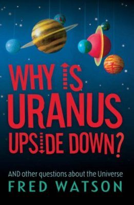 why is uranus upside down and other questions about the universe