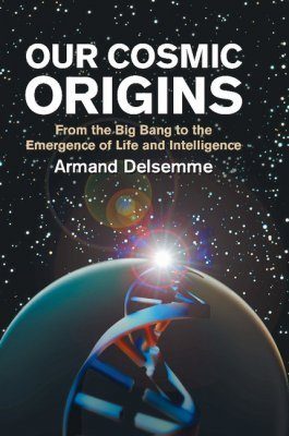 Our Cosmic Origins: From the Big Bang to the Emergence of Life and