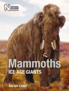 Mammoths Ice Age Giants Adrian Lister Nhbs Book Shop