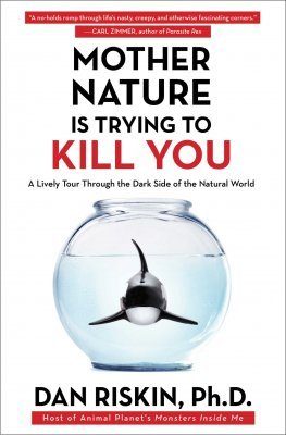 Mother Nature Is Trying to Kill You: A Lively Tour Through the
