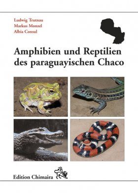 Amphibien und Reptilien des Paraguayischen Chaco Amphibians and Reptiles of the Paraguayan Chaco