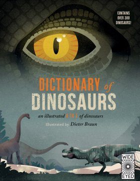 Dictionary of Dinosaurs: An Illustrated A to Z of Every