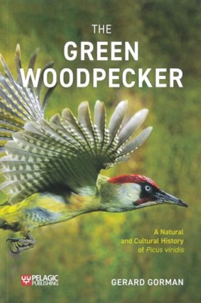 The Green Woodpecker: The Natural and Cultural History of Picus