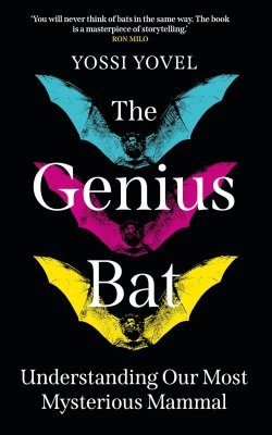 The Genius Bat: Understanding Our Most Mysterious Mammal