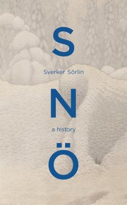 文学・小説 snoa Snö: A History | NHBS Good Reads