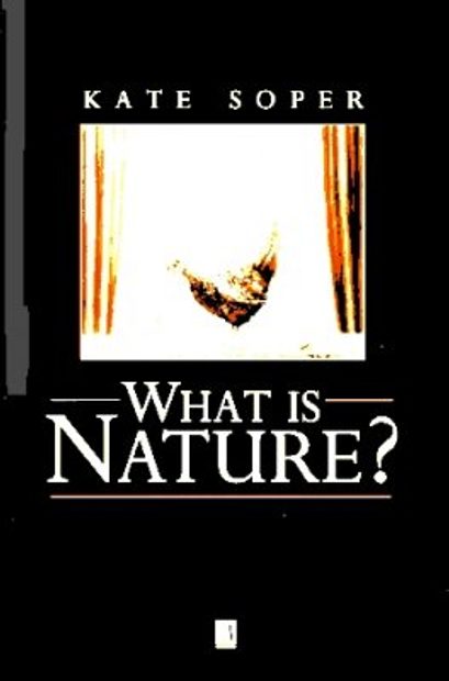 What is Nature?: Culture, Politics and the Non-Human NHBS Academic & Professional