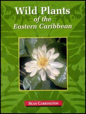 Wild Plants Of The Eastern Caribbean Sean Carrington Nhbs