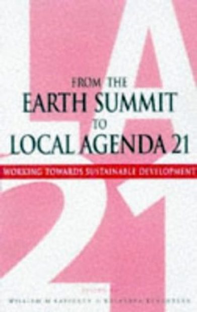 From The Earth Summit To Local Agenda 21 Working Towards Sustainable Development Nhbs Academic Professional Books