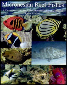 Micronesian Reef Fishes: A Comprehensive Guide to the Coral Fishes