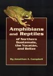 Amphibians and Reptiles of Northern Guatemala, the Yucatán, and Belize