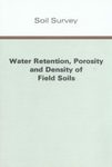 Water Retention, Porosity and Density of Field Soils