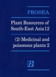 PROSEA, Volume 12/2: Medicinal and Poisonous Plants 2