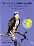 Swedish Bird Ringing Atlas / Svensk Ringmärkningsatlas, Volume 1