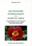 Dictionnaire Étymologique de la Flore du Liban: Noms Scientifiques et Leur Étymologie – Noms Français, Anglais et Arabes – Noms Arabes Translittérés