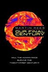 Our Final Century: A Scientist's Warning