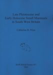Late Pleistocene and Early Holocene Small Mammals in South West Britain