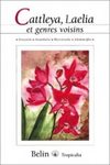 Cattleya, Laelia et Genres Voisins (Brassavola, Pseudolaelia, Rhynocholaelia, Schomburgkia)